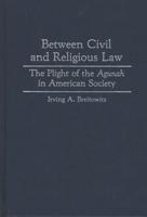 Between Civil and Religious Law: The Plight of the Agunah in American Society