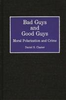 Bad Guys and Good Guys: Moral Polarization and Crime