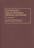 The Psychology of Sexual Orientation, Behavior, and Identity: A Handbook