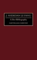 J. Sheridan Le Fanu: A Bio-Bibliography