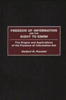 Freedom of Information and the Right to Know: The Origins and Applications of the Freedom of Information Act
