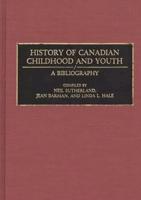 History of Canadian Childhood and Youth: A Bibliography