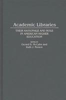 Academic Libraries: Their Rationale and Role in American Higher Education