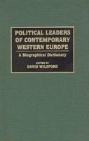 Political Leaders of Contemporary Western Europe: A Biographical Dictionary