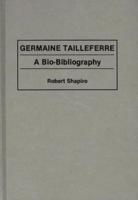 Germaine Tailleferre: A Bio-Bibliography