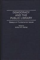 Democracy and the Public Library: Essays on Fundamental Issues