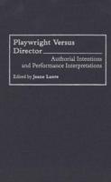 Playwright versus Director: Authorial Intentions and Performance Interpretations