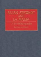 Ellen Stewart and La Mama: A Bio-Bibliography