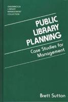 Public Library Planning: Case Studies for Management