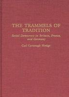 The Trammels of Tradition: Social Democracy in Britain, France, and Germany