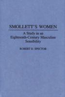 Smollett's Women: A Study in an Eighteenth-Century Masculine Sensibility