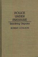 Police Under Pressure: Resolving Disputes