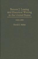 Benson J. Lossing and Historical Writing in the United States: 1830-1890