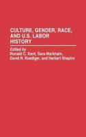 Culture, Gender, Race, and U.S. Labor History