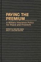 Paying the Premium: A Military Insurance Policy for Peace and Freedom