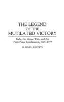 The Legend of the Mutilated Victory: Italy, the Great War, and the Paris Peace Conference, 1915-1919