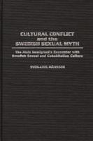 Cultural Conflict and the Swedish Sexual Myth: The Male Immigrant's Encounter with Swedish Sexual and Cohabitation Culture
