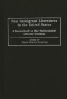New Immigrant Literatures in the United States: A Sourcebook to Our Multicultural Literary Heritage