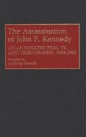 The Assassination of John F. Kennedy: An Annotated Film, TV, and Videography, 1963-1992