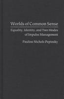 Worlds of Common Sense: Equality, Identity, and Two Modes of Impulse Management