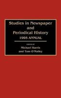 Studies in Newspaper and Periodical History: 1995 Annual (Revised and Updated)