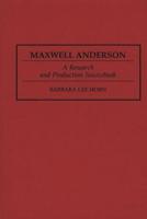 Maxwell Anderson: A Research and Production Sourcebook