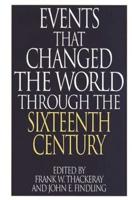 Events That Changed the World Through the Sixteenth Century