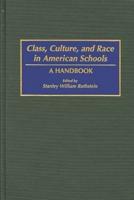 Class, Culture, and Race in American Schools: A Handbook