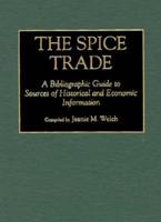 The Spice Trade: A Bibliographic Guide to Sources of Historical and Economic Information