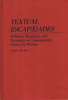 Textual Escap(e)Ades: Mobility, Maternity, and Textuality in Contemporary Fiction by Women