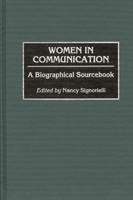 Women in Communication: A Biographical Sourcebook