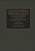 The Proverbial Bernard Shaw: An Index to Proverbs in the Works of George Bernard Shaw