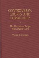 Controversy, Courts, and Community: The Rhetoric of Judge Miles Welton Lord