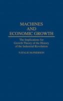 Machines and Economic Growth: The Implications for Growth Theory of the History of the Industrial Revolution