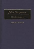 John Barrymore: A Bio-Bibliography