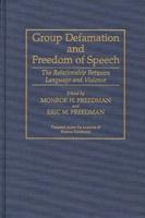 Group Defamation and Freedom of Speech: The Relationship Between Language and Violence