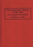 The Academic Library of the 90s: An Annotated Bibliography