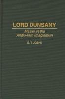 Lord Dunsany: Master of the Anglo-Irish Imagination