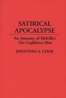 Satirical Apocalypse: An Anatomy of Melville's The Confidence-Man