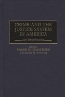 Crime and the Justice System in America: An Encyclopedia