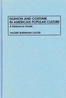 Fashion and Costume in American Popular Culture: A Reference Guide