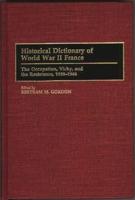 Historical Dictionary of World War II France: The Occupation, Vichy, and the Resistance, 1938-1946