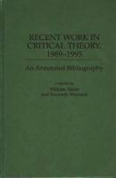 Recent Work in Critical Theory, 1989-1995: An Annotated Bibliography