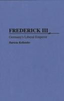Frederick III: Germany's Liberal Emperor
