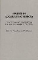 Studies in Accounting History: Tradition and Innovation for the Twenty-First Century