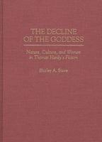 The Decline of the Goddess: Nature, Culture, and Women in Thomas Hardy's Fiction