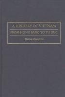 A History of Vietnam: From Hong Bang to Tu Duc