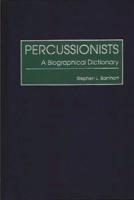 Percussionists: A Biographical Dictionary