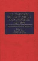 U.S. National Security Policy and Strategy, 1987-1994: Documents and Policy Proposals