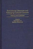 Postcolonial Discourse and Changing Cultural Contexts: Theory and Criticism